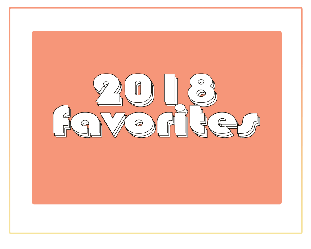 Baby, Don’t Stop: 2018&nbsp;Favorites